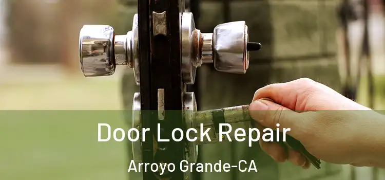 Door Lock Repair Arroyo Grande-CA