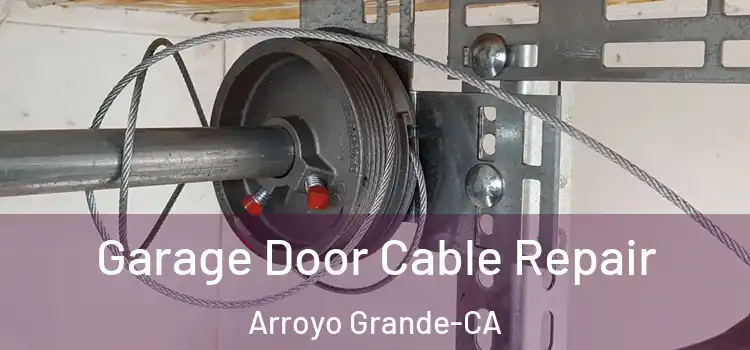 Garage Door Cable Repair Arroyo Grande-CA