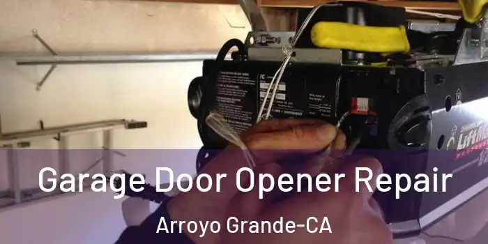  Garage Door Opener Repair Arroyo Grande-CA