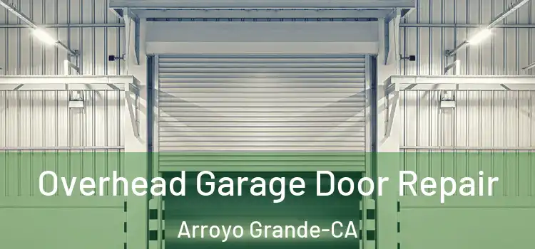  Overhead Garage Door Repair Arroyo Grande-CA