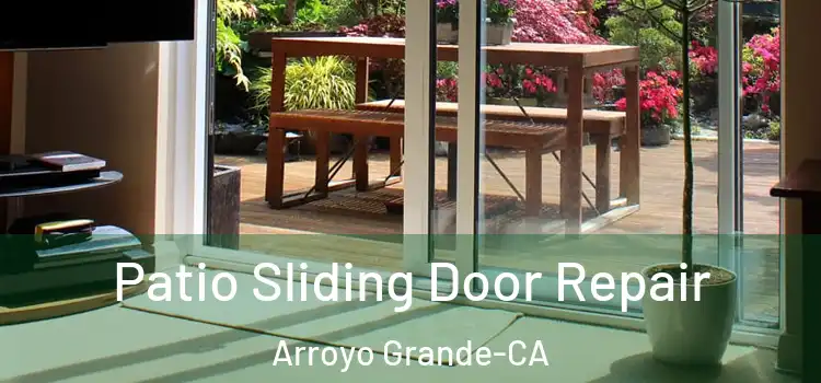 Patio Sliding Door Repair Arroyo Grande-CA